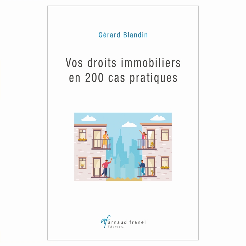 Vos droits immobiliers en 200 cas pratiques