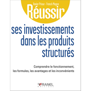 Réussir ses investissements dans les produits structurés